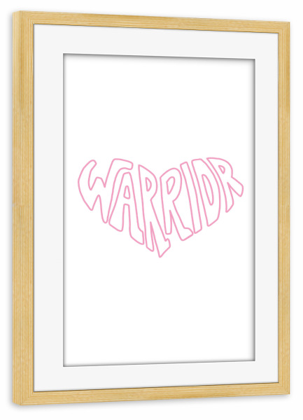 Poster mit Rahmen kiefer "Warrior - pink" artboxONE - Typografie,Menschen - Pink,Typo,Typografie,Krieger,Warrior,Herz,Kampf,Mädchen,Frauen,Power,Stark