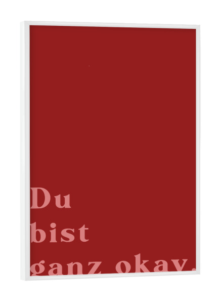 Poster mit weißem Rahmen "Du bist ganz ok - rot" artboxONE - Typografie,Liebe,Für Mama,Für Papa,Lustig