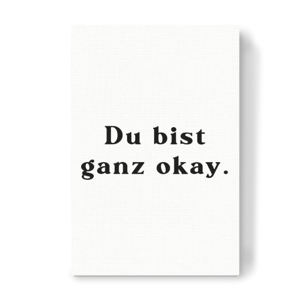 Leinwandbild "Du bist ganz ok - sw" artboxONE - Typografie,Liebe,Für Mama,Für Papa,Lustig