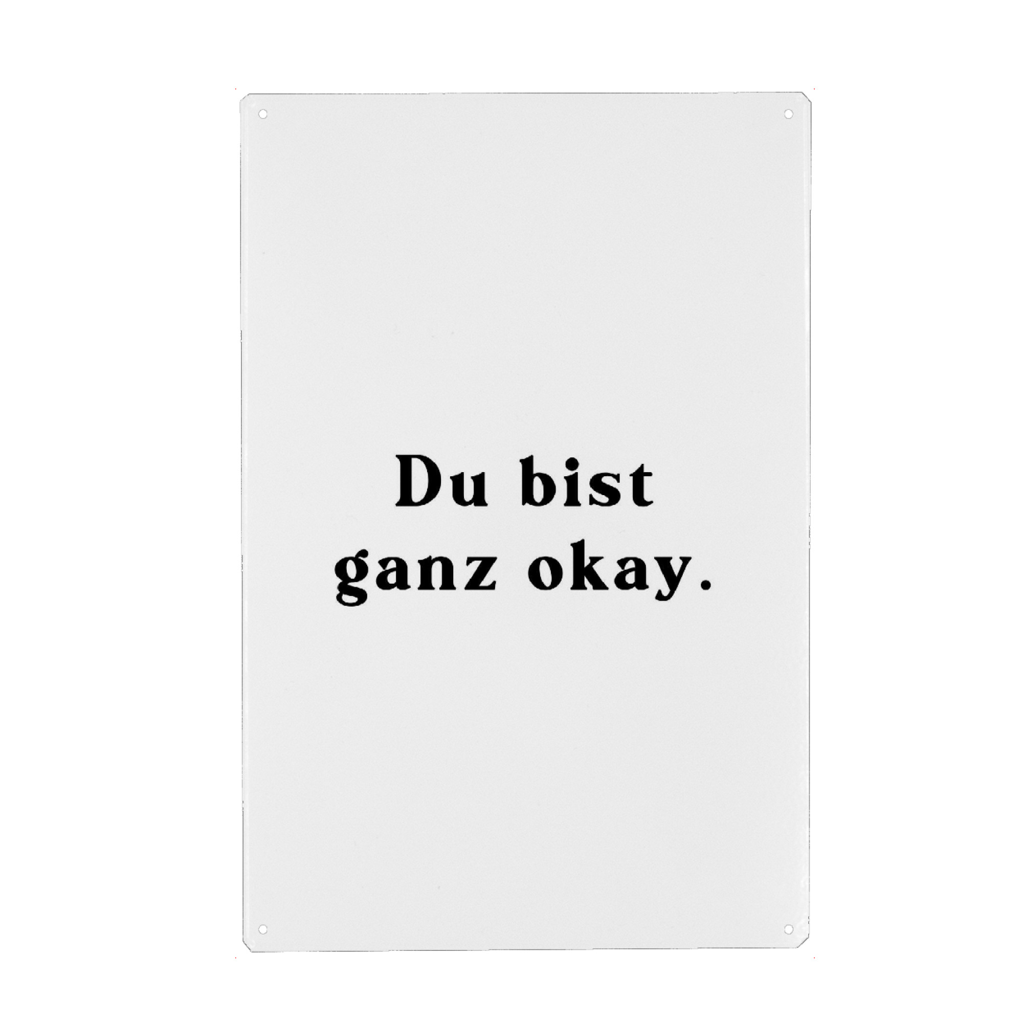 Metall Poster "Du bist ganz ok - sw" artboxONE - Typografie,Liebe,Für Mama,Für Papa,Lustig