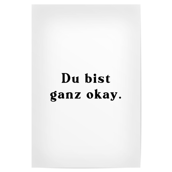 Poster 30x20 cm "Du bist ganz ok - sw" artboxONE - Typografie,Liebe,Für Mama,Für Papa,Lustig