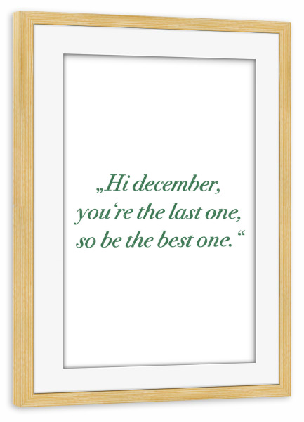 Poster mit Rahmen kiefer "Hi december" artboxONE - Typografie,Weihnachten - Dezember,Bester,Weihnachten,Spruch,Zitat,Typo,Typografie,Monat,Letzter