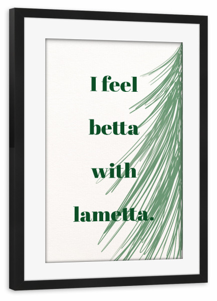 Poster mit Rahmen schwarz "I feel betta with lametta" artboxONE - Typografie,Weihnachten,Lustig