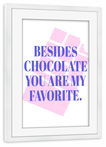 Poster mit Rahmen weiß "Chocolate is my favorite" artboxONE - Typografie,Liebe,Lustig
