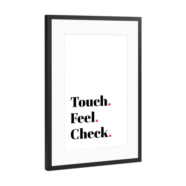 Poster mit Rahmen Schwarz (Metallic) "Touch - Feel - Check" artboxONE - Typografie,Menschen