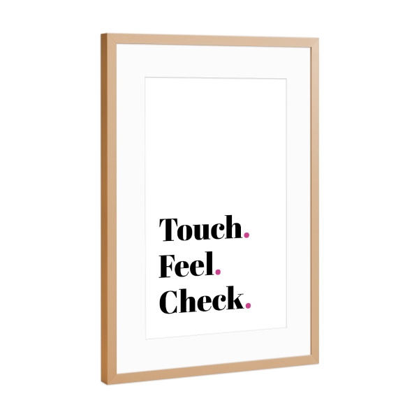 Poster mit Rahmen Kupfer "Touch - Feel - Check" artboxONE - Typografie,Menschen - Touch,Feel,Check,Typo,Typografie,Minimalismus,Schwarzweiß,Pink
