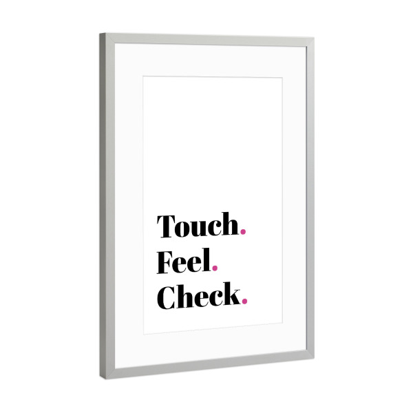 Poster mit Rahmen Silber "Touch - Feel - Check" artboxONE - Typografie,Menschen - Touch,Feel,Check,Typo,Typografie,Minimalismus,Schwarzweiß,Pink