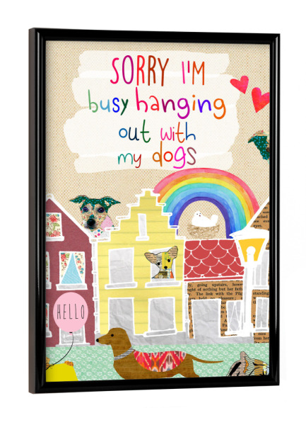 Poster mit schwarzem Rahmen "I'm hanging out with my dogs" artboxONE - Für Kinder,Lustig