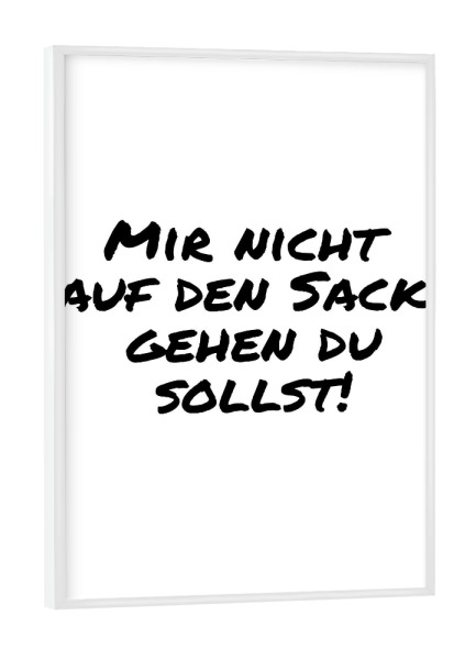 Poster mit weißem Rahmen "Nicht auf den Sack gehen du sollst" artboxONE - Typografie,Menschen,Lustig