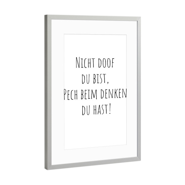 Poster mit Rahmen Silber "Nicht doof du bist" artboxONE - Typografie,Menschen,Lehrersprüche,Lustig