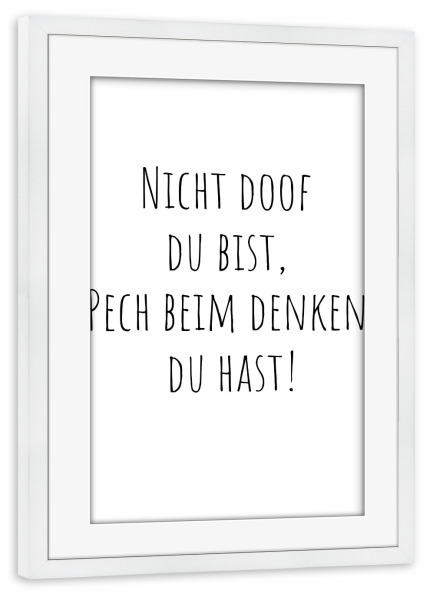 Poster mit Rahmen weiß "Nicht doof du bist" artboxONE - Typografie,Menschen,Lehrersprüche,Lustig