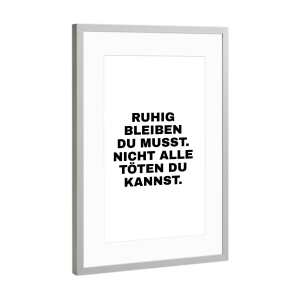 Poster mit Rahmen Silber "Ruhig bleiben du musst" artboxONE - Typografie,Menschen,Lehrersprüche,Lustig