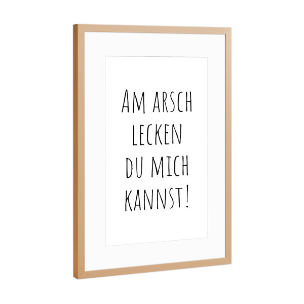 Poster mit Rahmen Kupfer "Am Arsch lecken du mich kannst" artboxONE - Typografie,Menschen,Lustig