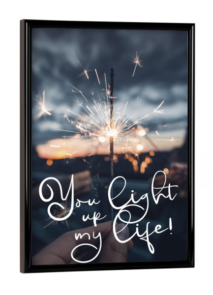Poster mit schwarzem Rahmen "You light up my life!" artboxONE - Liebe