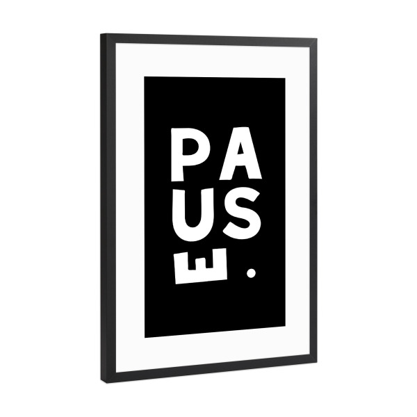 Poster mit Rahmen Schwarz (Metallic) "PAUSE SW" artboxONE - Typografie,Für Mama,Für Papa,Lustig