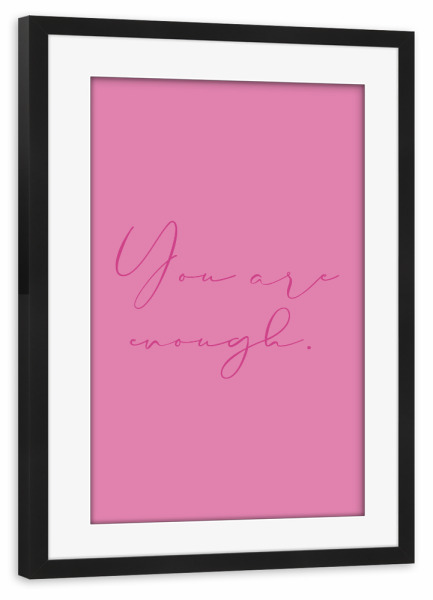 Poster mit Rahmen schwarz "You are enough - pink" artboxONE - Typografie,Menschen,Liebe