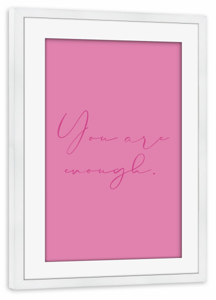 Poster mit Rahmen weiß "You are enough - pink" artboxONE - Typografie,Menschen,Liebe
