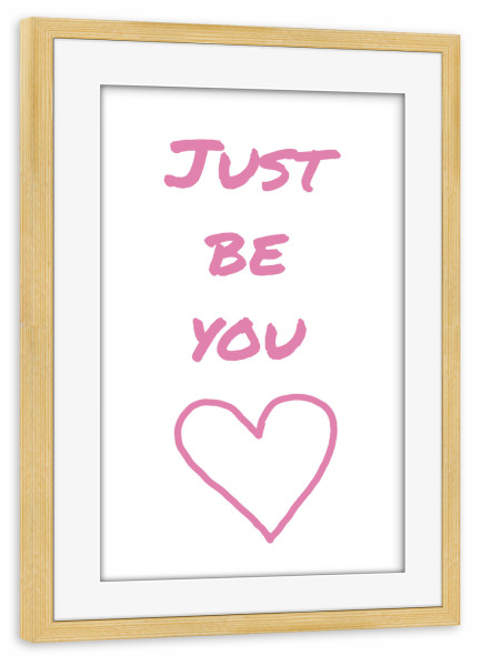 Poster mit Rahmen kiefer "Just be you" artboxONE - Typografie,Liebe
