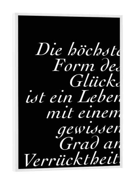 Poster mit weißem Rahmen "Die höchste Form des Glücks" artboxONE - Typografie,Lustig