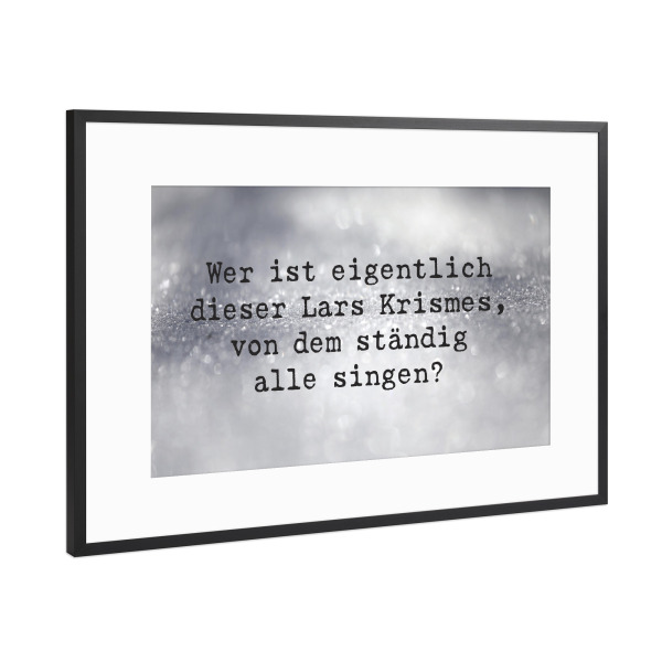 Poster mit Rahmen Schwarz (Metallic) "Wer ist Lars Krismes" artboxONE - Typografie,Musik,Weihnachten,Männer,Lustig