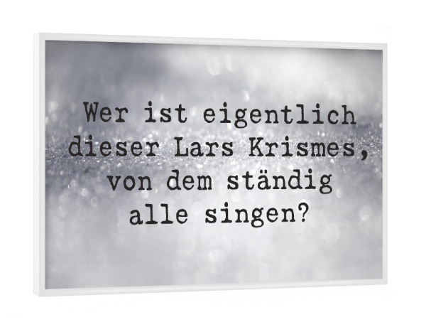 Poster mit weißem Rahmen "Wer ist Lars Krismes" artboxONE - Typografie,Musik,Weihnachten,Männer,Lustig