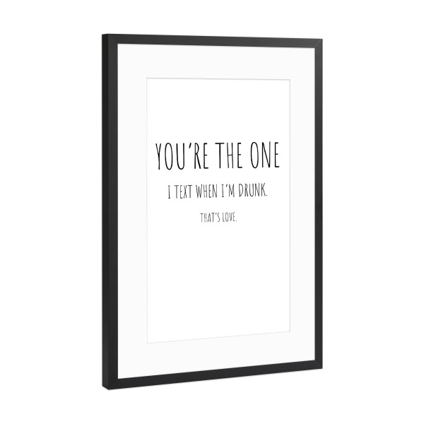Poster mit Rahmen Schwarz (Metallic) "You're the one - That's love" artboxONE - Typografie,Liebe