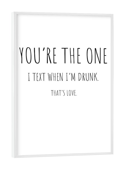 Poster mit weißem Rahmen "You're the one - That's love" artboxONE - Typografie,Liebe