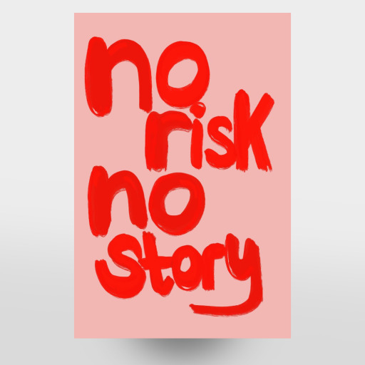 No risk no story