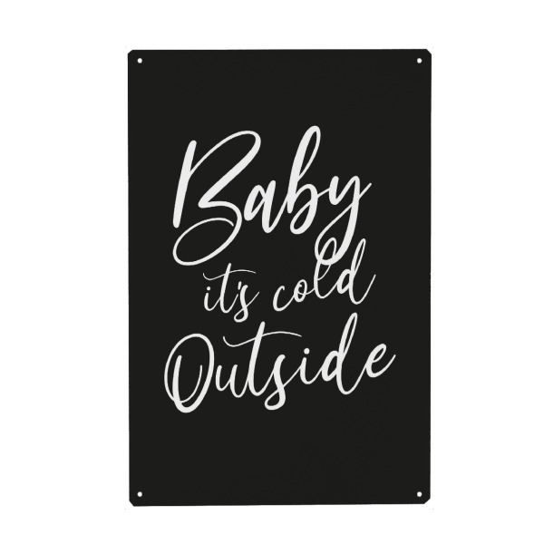 Metall Poster "Baby it's cold outside WEIß" artboxONE - Typografie,Schwarzweiß,Liebe,Weihnachten,Lustig