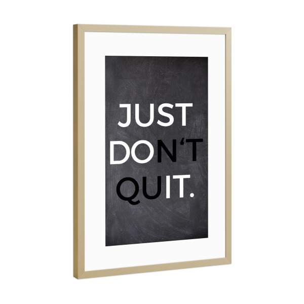 Poster mit Rahmen Gold "Just don't quit!" artboxONE - Typografie,Menschen,Sport,Sport / Motivation