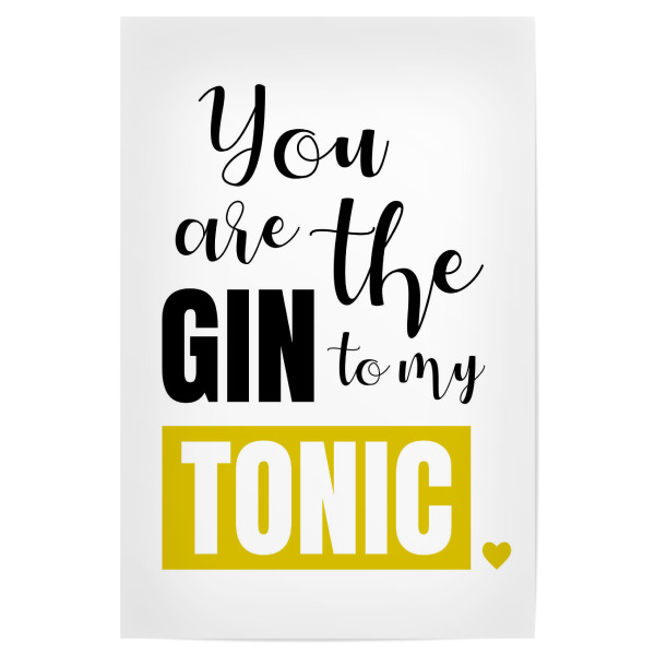 Poster 30x20 cm "You are the Gin to my Tonic" artboxONE - Typografie,Essen & Trinken,Liebe,Essen & Trinken / Alkohol