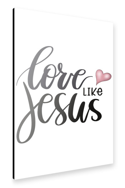 Alu-Dibond "Liebe wie Jesus" 30x20 cm artboxONE