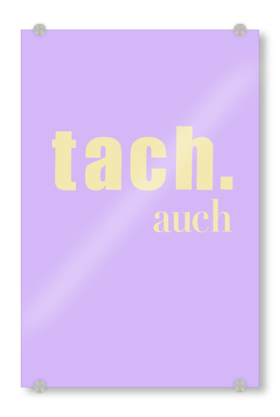 Acrylglasbild "Tach auch" artboxONE - Typografie,Lustig - Tach auch,Lustig,Lila,Ute arnold,Eingangsbreich,Eingang,Flur,Gelb soft,Cool