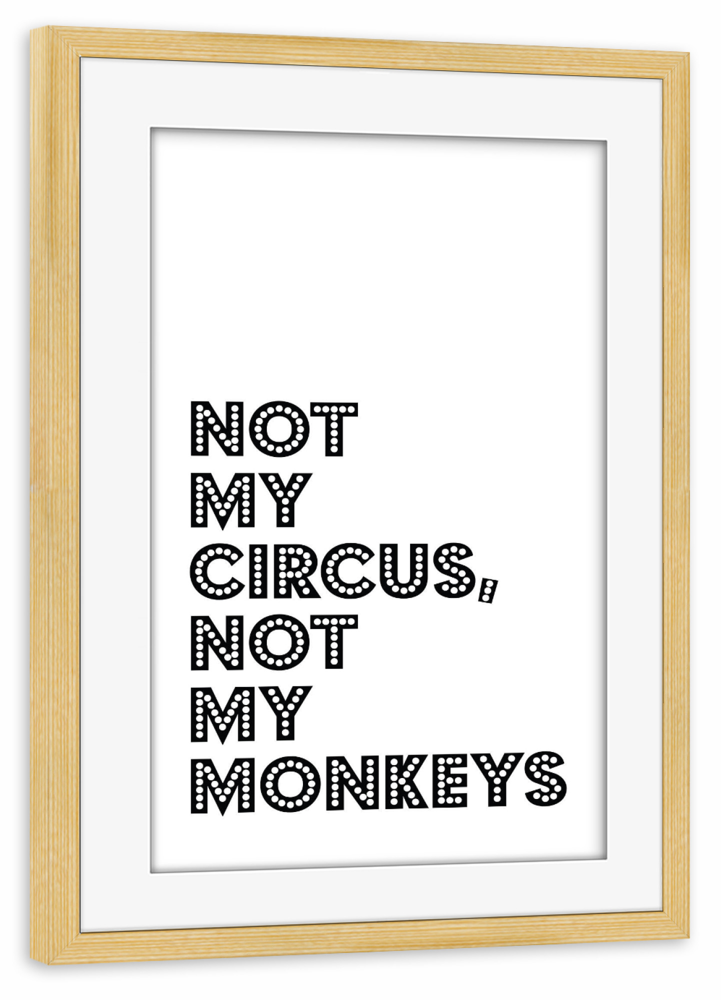 Poster mit Rahmen kiefer "Nicht mein Zirkus" artboxONE - Typografie,Tiere,Für Mama,Lustig - Polnisches sprichwort,Affen,Zirkus,Humor,Lustig