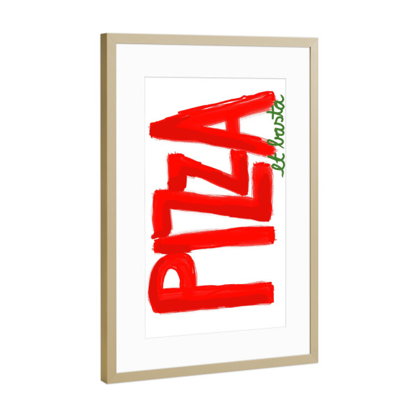 Poster mit Rahmen Gold "Pizza e basta" artboxONE - Essen & Trinken - Pizza,Pizza e basta,Pasta,Pizza fan,Italy,Italien,Fastfoof,Food and drink,Cool