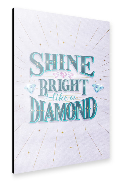 Alu-Dibond "Strahle wie ein Diamant" 30x20 cm artboxONE