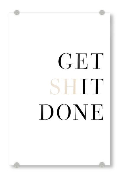 Acrylglasbild "Get Sh(it) done!" artboxONE - Typografie,Sport - Get,Shit,Done,Typo,Typografie,Minimalistisch,It,Motivation,Mindset,Ziele
