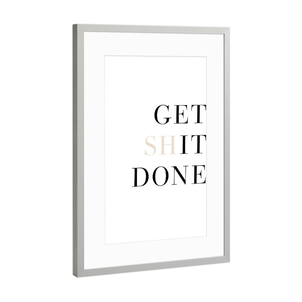 Poster mit Rahmen Silber "Get Sh(it) done!" artboxONE - Typografie,Sport - Get,Shit,Done,Typo,Typografie,Minimalistisch,It,Motivation,Mindset,Ziele