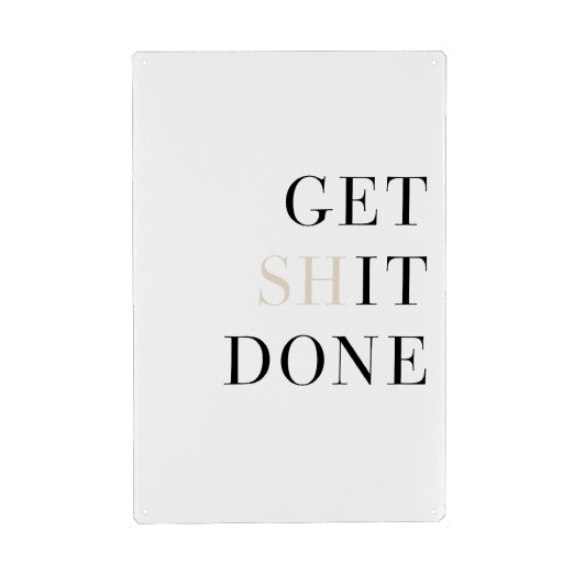 Get Sh(it) done!