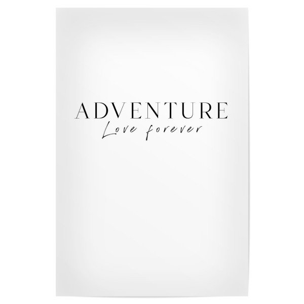 Poster "Adventure Love Forever" artboxONE - Natur,Reise,Schwarzweiß - Abenteuer,Liebe,Für immer,Typo,Typografie,Minimalismus,Schwarzweiß,Reise