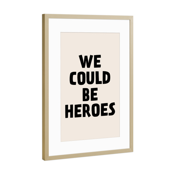 Poster mit Rahmen Gold "Wir könnten Helden sein" artboxONE - Typografie - Zitat,Spruch,Inspiration,Motivation,Helden,Superheld