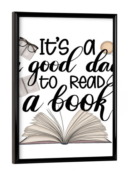Poster mit schwarzem Rahmen "It's A Good Day To Read A Book" artboxONE - Typografie,Fashion,Lehrersprüche,Buchstaben