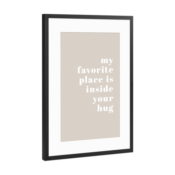 Poster mit Rahmen Schwarz (Metallic) "Favorite place - inside your hug" artboxONE - Typografie,Liebe