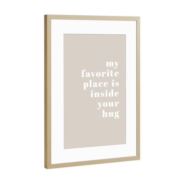 Poster mit Rahmen Gold "Favorite place - inside your hug" artboxONE - Typografie,Liebe