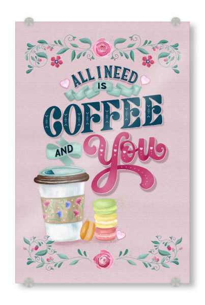 Acrylglasbild "Coffee and You is all I Need" artboxONE - Typografie,Floral,Liebe