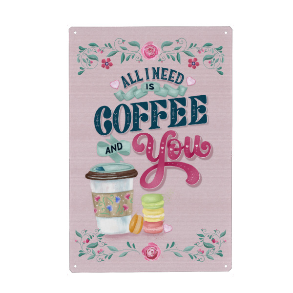 Metall Poster "Coffee and You is all I Need" artboxONE - Typografie,Floral,Liebe