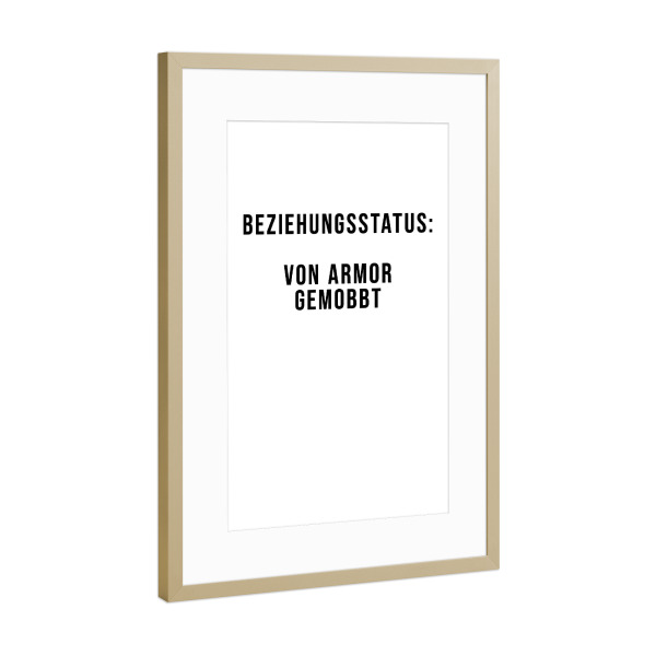 Poster mit Rahmen Gold "Von Armor gemobbt" artboxONE - Typografie,Liebe,Lustig
