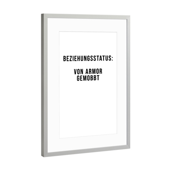 Poster mit Rahmen Silber "Von Armor gemobbt" artboxONE - Typografie,Liebe,Lustig