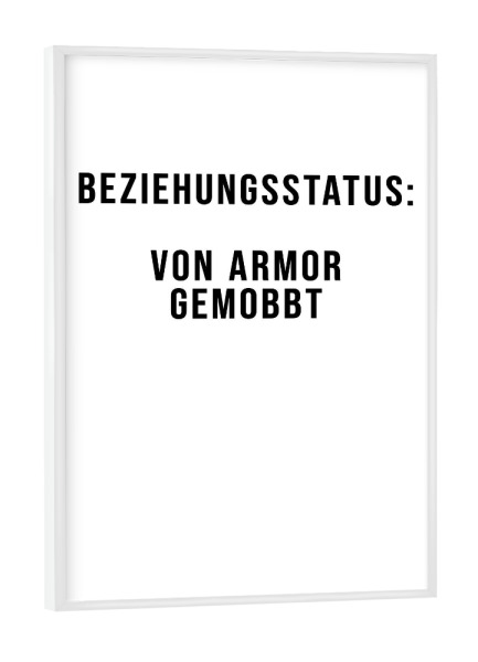 Poster mit weißem Rahmen "Von Armor gemobbt" artboxONE - Typografie,Liebe,Lustig