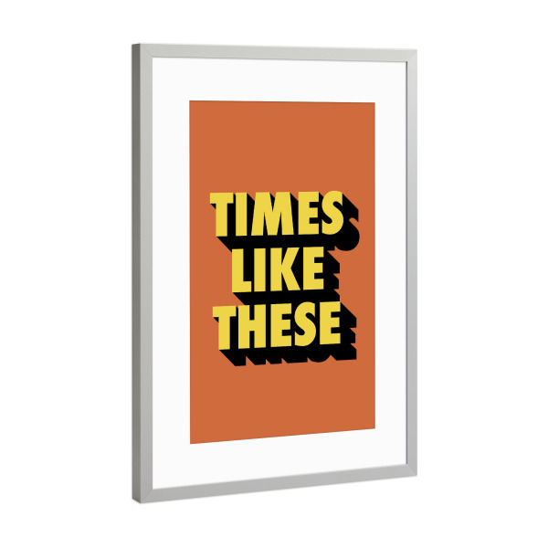 Poster mit Rahmen Silber "Zeiten wie diese" artboxONE - Typografie - Orange,Positives sprichwort,Lebenszitat,Motivation,Inspiration